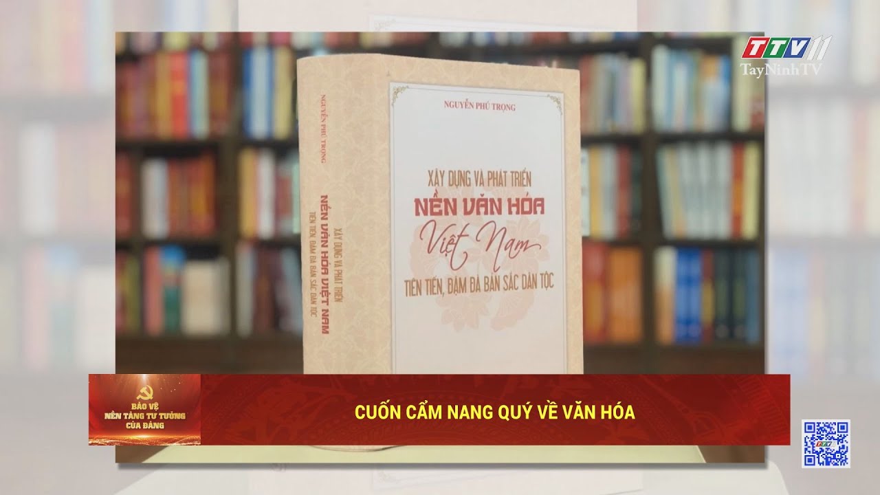 Cuốn cẩm nang quý về văn hóa | Bảo vệ nền tảng tư tưởng của Đảng | TayNinhTV